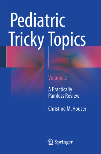 Pediatric Tricky Topics, Volume 2: A Practically Painless Review