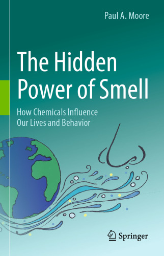 The Hidden Power of Smell: How Chemicals Influence Our Lives and Behavior