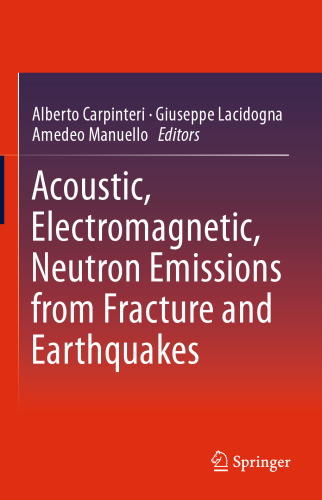 Acoustic, Electromagnetic, Neutron Emissions from Fracture and Earthquakes