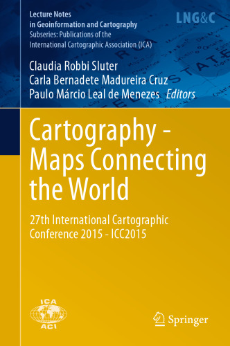 Cartography - Maps Connecting the World: 27th International Cartographic Conference 2015 - ICC2015