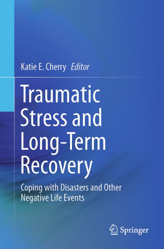 Traumatic Stress and Long-Term Recovery: Coping with Disasters and Other Negative Life Events