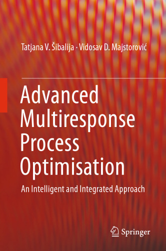 Advanced Multiresponse Process Optimisation: An Intelligent and Integrated Approach