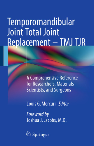 Temporomandibular Joint Total Joint Replacement – TMJ TJR: A Comprehensive Reference for Researchers, Materials Scientists, and Surgeons