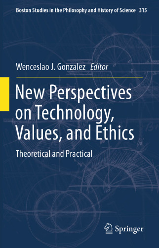 New Perspectives on Technology, Values, and Ethics: Theoretical and Practical