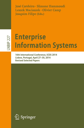 Enterprise Information Systems: 16th International Conference, ICEIS 2014, Lisbon, Portugal, April 27-30, 2014, Revised Selected Papers