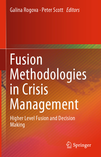 Fusion Methodologies in Crisis Management: Higher Level Fusion and Decision Making