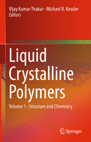 Liquid Crystalline Polymers: Volume 1–Structure and Chemistry