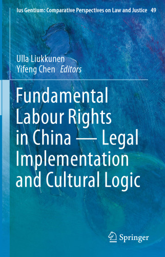Fundamental Labour Rights in China - Legal Implementation and Cultural Logic
