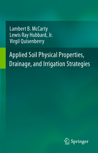 Applied Soil Physical Properties, Drainage, and Irrigation Strategies.