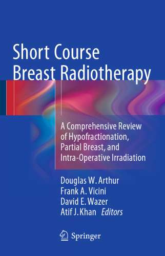 Short Course Breast Radiotherapy: A Comprehensive Review of Hypofractionation, Partial Breast, and Intra-Operative Irradiation