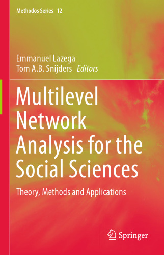 Multilevel Network Analysis for the Social Sciences: Theory, Methods and Applications