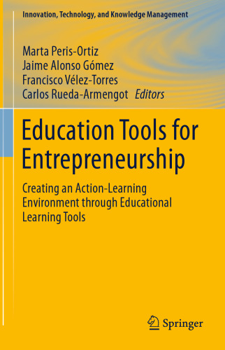 Education Tools for Entrepreneurship: Creating an Action-Learning Environment through Educational Learning Tools