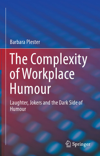 The Complexity of Workplace Humour: Laughter, Jokers and the Dark Side of Humour