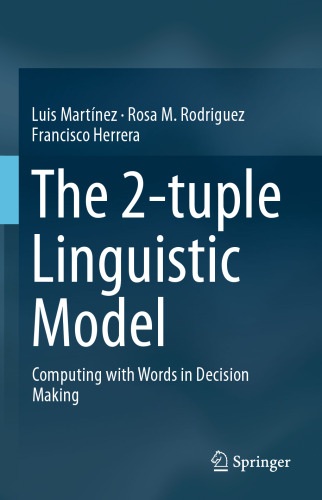 The 2-tuple Linguistic Model: Computing with Words in Decision Making