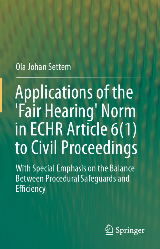 Applications of the 'Fair Hearing' Norm in ECHR Article 6(1) to Civil Proceedings: With Special Emphasis on the Balance Between Procedural Safeguards and Efficiency