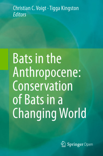 Bats in the Anthropocene: Conservation of Bats in a Changing World