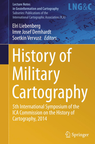 History of Military Cartography: 5th International Symposium of the ICA Commission on the History of Cartography, 2014