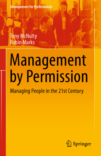 Management by Permission: Managing People in the 21st Century