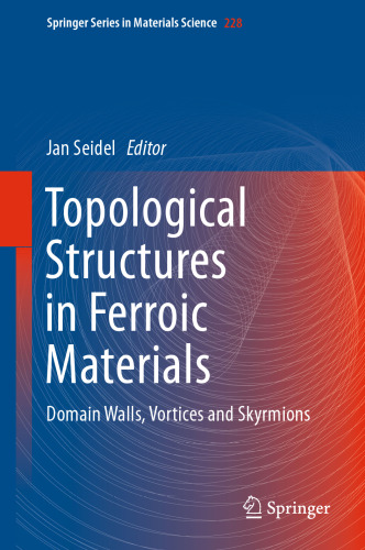 Topological Structures in Ferroic Materials: Domain Walls, Vortices and Skyrmions