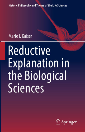 Reductive Explanation in the Biological Sciences