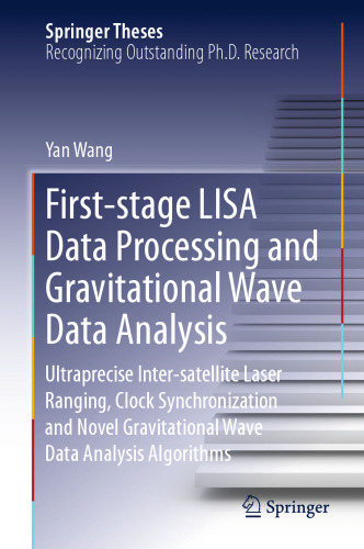 First-stage LISA Data Processing and Gravitational Wave Data Analysis: Ultraprecise Inter-satellite Laser Ranging, Clock Synchronization and Novel Gravitational Wave Data Analysis Algorithms