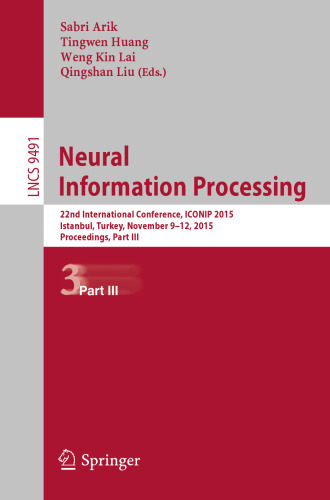 Neural Information Processing: 22nd International Conference, ICONIP 2015, Istanbul, Turkey, November 9-12, 2015, Proceedings Part III