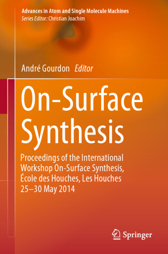On-Surface Synthesis: Proceedings of the International Workshop On-Surface Synthesis, École des Houches, Les Houches 25-30 May 2014