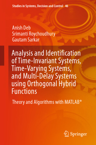 Analysis and Identification of Time-Invariant Systems, Time-Varying Systems, and Multi-Delay Systems using Orthogonal Hybrid Functions: Theory and Algorithms with MATLAB®