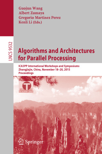 Algorithms and Architectures for Parallel Processing: ICA3PP International Workshops and Symposiums, Zhangjiajie, China, November 18-20, 2015, Proceedings