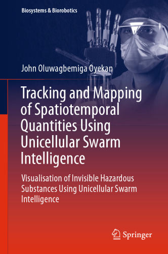 Tracking and Mapping of Spatiotemporal Quantities Using Unicellular Swarm Intelligence: Visualisation of Invisible Hazardous Substances Using Unicellular Swarm Intelligence