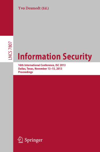 Information Security: 16th International Conference, ISC 2013, Dallas, Texas, November 13-15, 2013, Proceedings
