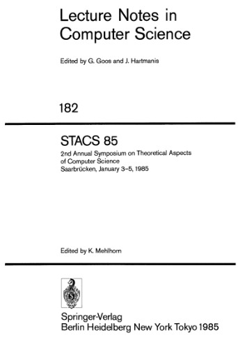 STACS 85: 2nd Annual Symposium on Theoretical Aspects of Computer Science Saarbrücken, January 3–5, 1985