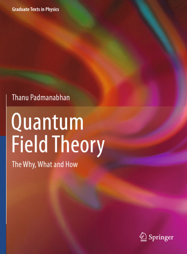 Quantum Field Theory: The Why, What and How