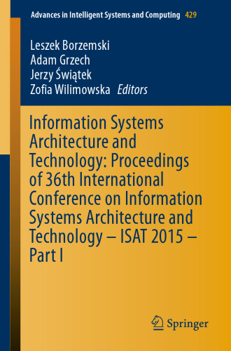 Information Systems Architecture and Technology: Proceedings of 36th International Conference on Information Systems Architecture and Technology – ISAT 2015 – Part I