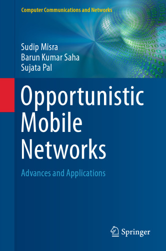 Opportunistic Mobile Networks: Advances and Applications
