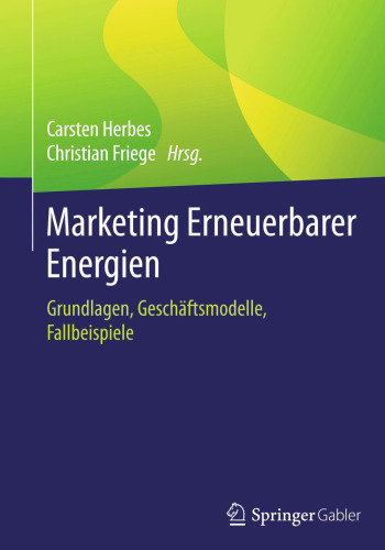 Marketing Erneuerbarer Energien: Grundlagen, Geschäftsmodelle, Fallbeispiele
