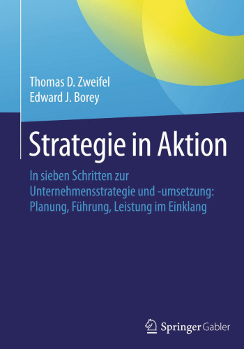 Strategie in Aktion: In sieben Schritten zur Unternehmensstrategie und -umsetzung: Planung, Führung, Leistung im Einklang