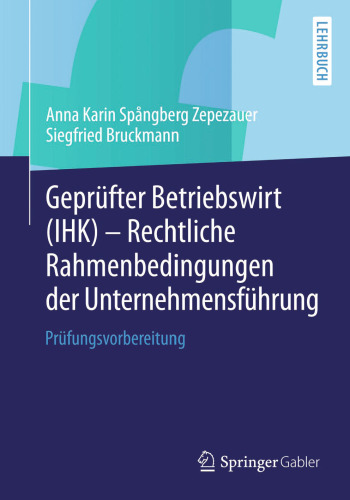Geprüfter Betriebswirt (IHK) - Rechtliche Rahmenbedingungen der Unternehmensführung: Prüfungsvorbereitung