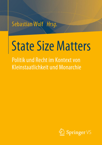 State Size Matters: Politik und Recht im Kontext von Kleinstaatlichkeit und Monarchie