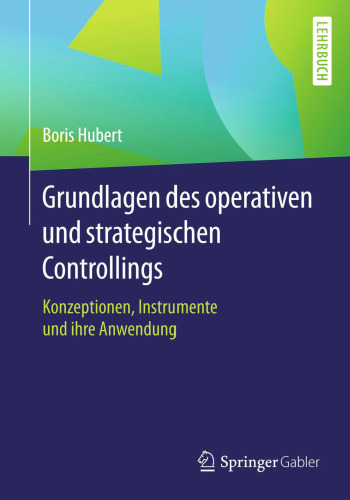 Grundlagen des operativen und strategischen Controllings: Konzeptionen, Instrumente und ihre Anwendung