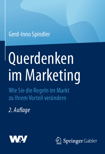 Querdenken im Marketing: Wie Sie die Regeln im Markt zu Ihrem Vorteil verändern