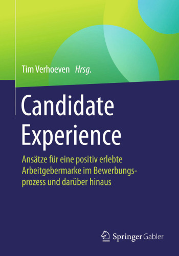 Candidate Experience: Ansätze für eine positiv erlebte Arbeitgebermarke im Bewerbungsprozess und darüber hinaus