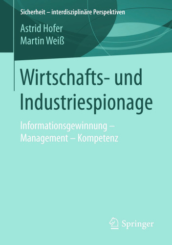 Wirtschafts- und Industriespionage: Informationsgewinnung – Management – Kompetenz