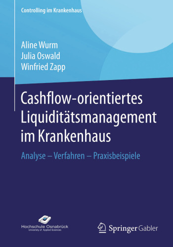 Cashflow-orientiertes Liquiditätsmanagement im Krankenhaus: Analyse – Verfahren – Praxisbeispiele
