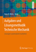 Aufgaben und Lösungsmethodik Technische Mechanik: Lösungen systematisch erarbeiten