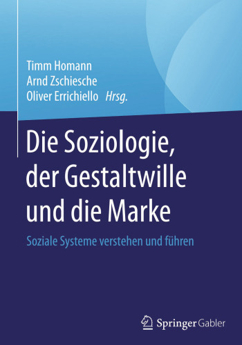 Die Soziologie, der Gestaltwille und die Marke: Soziale Systeme verstehen und führen