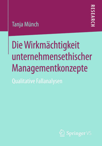 Die Wirkmächtigkeit unternehmensethischer Managementkonzepte: Qualitative Fallanalysen