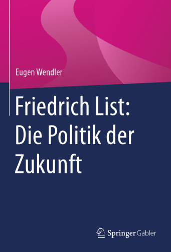 Friedrich List: Die Politik der Zukunft