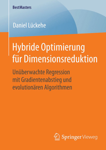 Hybride Optimierung für Dimensionsreduktion: Unüberwachte Regression mit Gradientenabstieg und evolutionären Algorithmen
