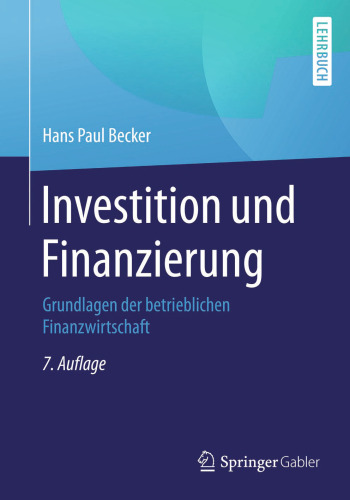 Investition und Finanzierung: Grundlagen der betrieblichen Finanzwirtschaft